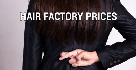 Hair factory prices: The lie factories tell you