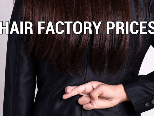 Hair factory prices: The lie factories tell you