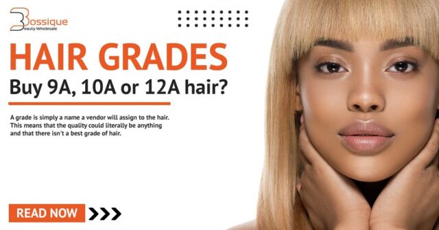 Hair grades: Should you buy 9A hair, 10A hair or 12A hair