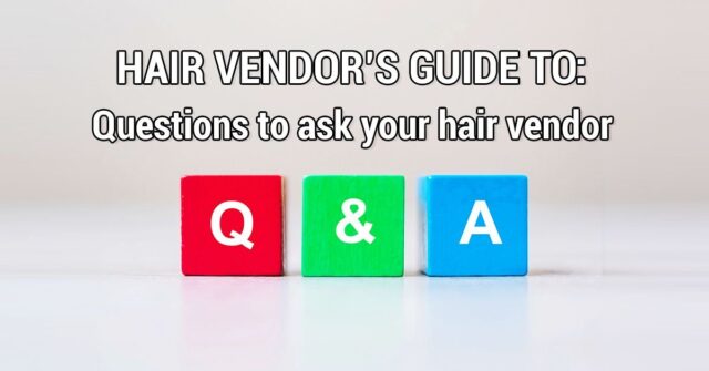 Questions to ask a hair vendor