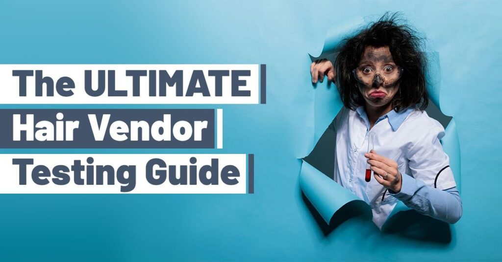 The ULTIMATE Hair Vendor Testing Guide