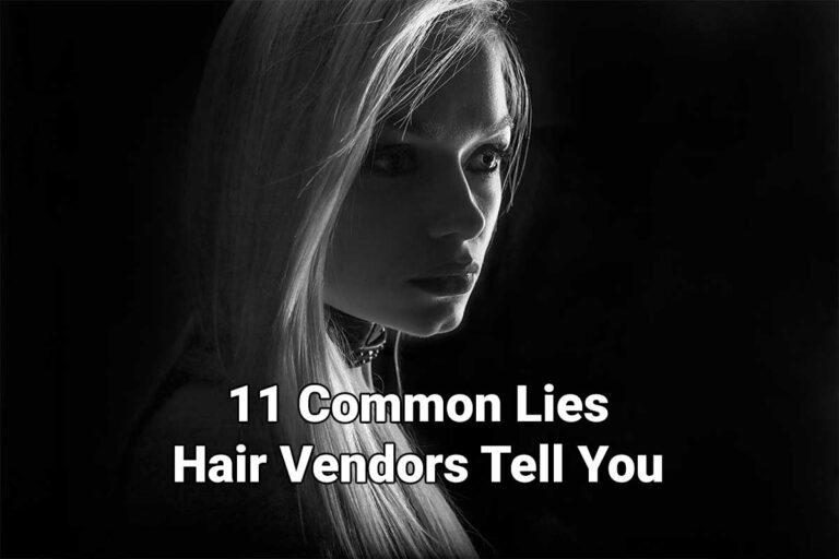 11 Common Lies Hair Vendors Tell You – Don’t Get Scammed!