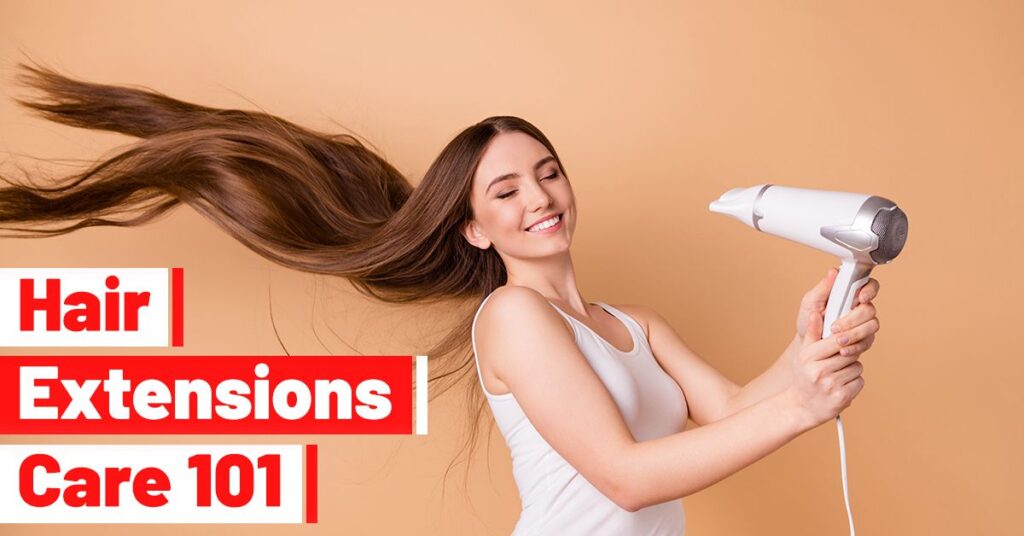 Hair Extension Care Tips - Maintain Your Hair Extensions
